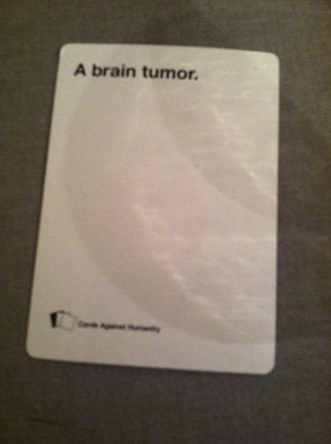 Playing The Brain Tumor Card!!!!!!